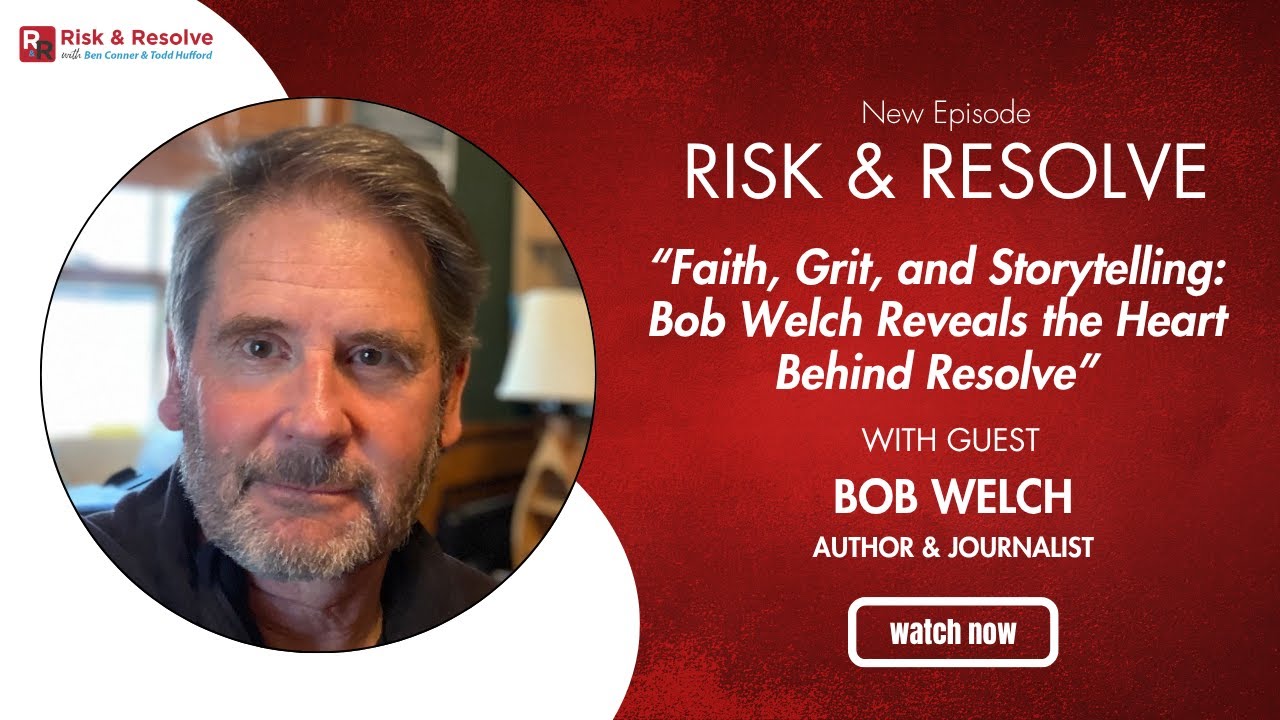 Faith, Grit, and Storytelling: Bob Welch Reveals the Heart Behind Resolve