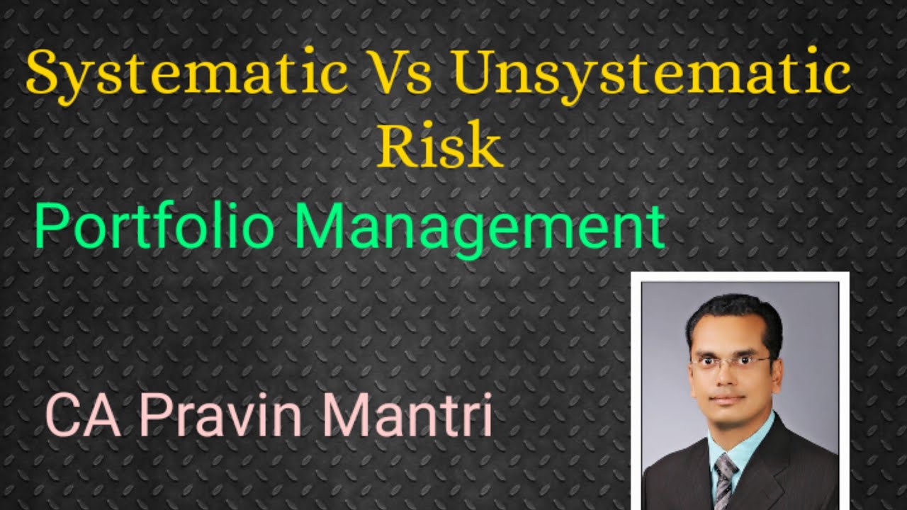 Risk Types- Systematic vs Unsystematic risk. portfolio Management
