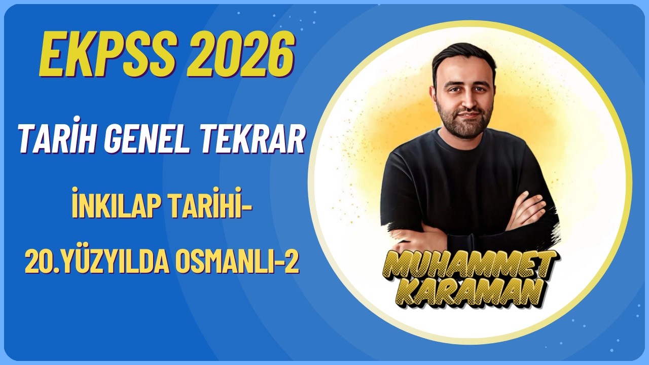 EKPSS 2026 TARİH GENEL TEKRAR İNKILAP TARİHİ 20 YÜZYILDA OSMANLI 2