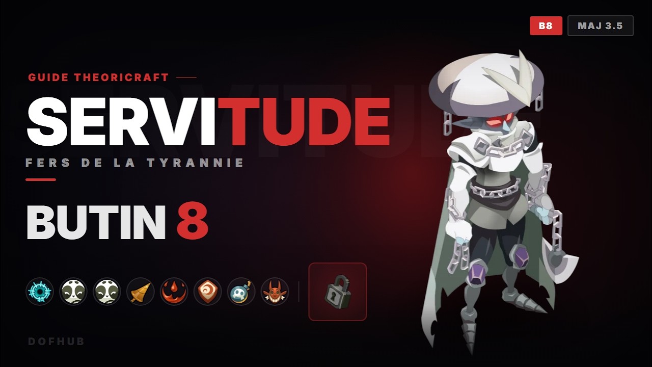 SERVITUDE B8 — Guide Theoricraft Butin 8 | (Maj 3.5)