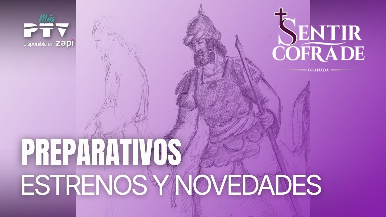 🟣 SENTIR COFRADE GRANADA HD | T06E26 | Preparativos, Estrenos y Novedades | 17 mar