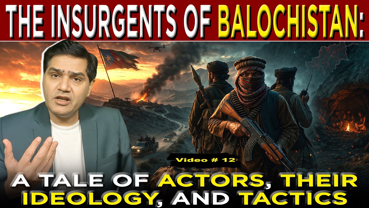 Balochistan Insurgency: Groups, Ideologies & Evolving Dynamics