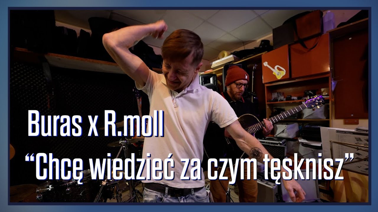 Buras x R.moll - Chcę wiedzieć za czym tęsknisz