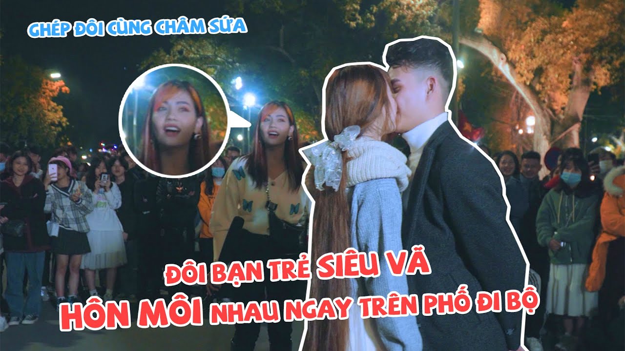 ĐÔI BẠN TRẺ SIÊU VÃ HÔN MÔI NHAU NGAY TRÊN PHỐ ĐI BỘ | GHÉP ĐÔI TẬP 6 | CHÂM SỨA OFFCIAL