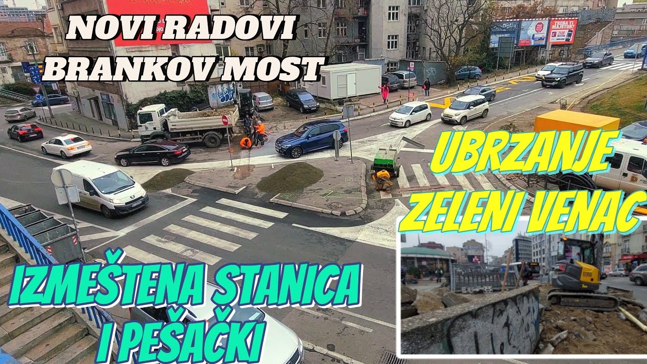 Beograd Brankov most novi radovi izmešetena Bus stanica,uklonjen pešački,Zeleni venac ubrzani radovi
