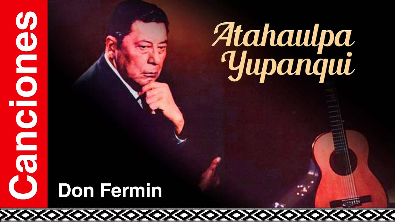 Atahualpa Yupanqui - Don Fermin