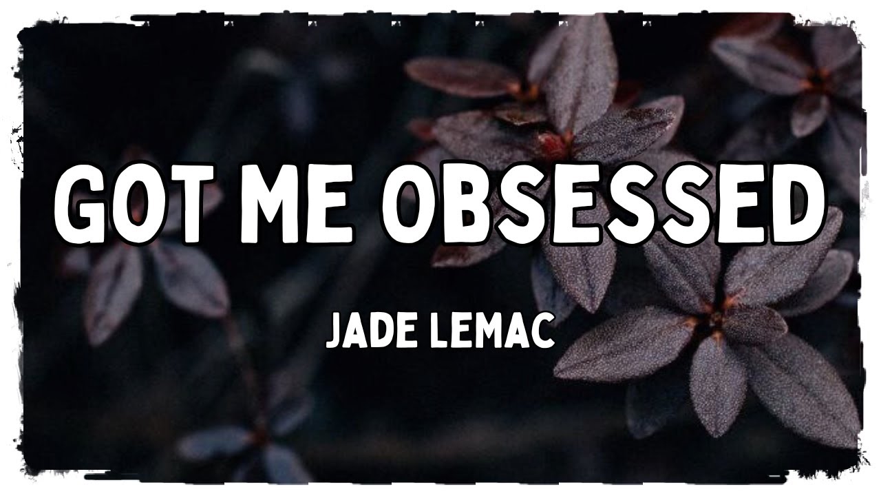 Jade LeMac - Got Me Obsessed (Stripped) [Tradução // Letras]