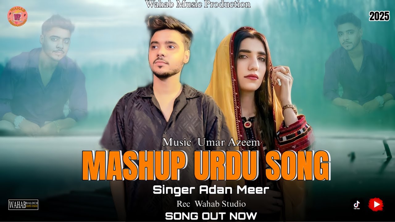 Singer | Adan Meer | New Song  | Mashup Urdu Song |By Wahab Music Production | 2025