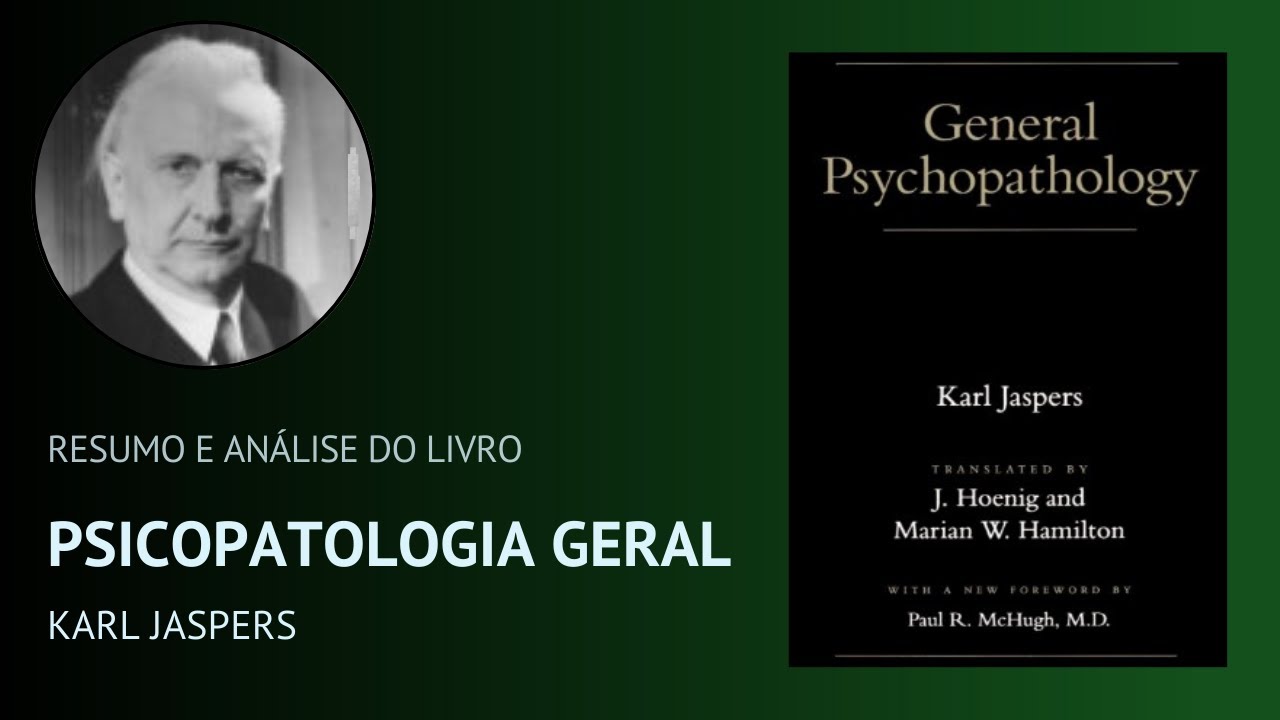 PSICOPATOLOGIA GERAL de Karl Jaspers (Resumo)