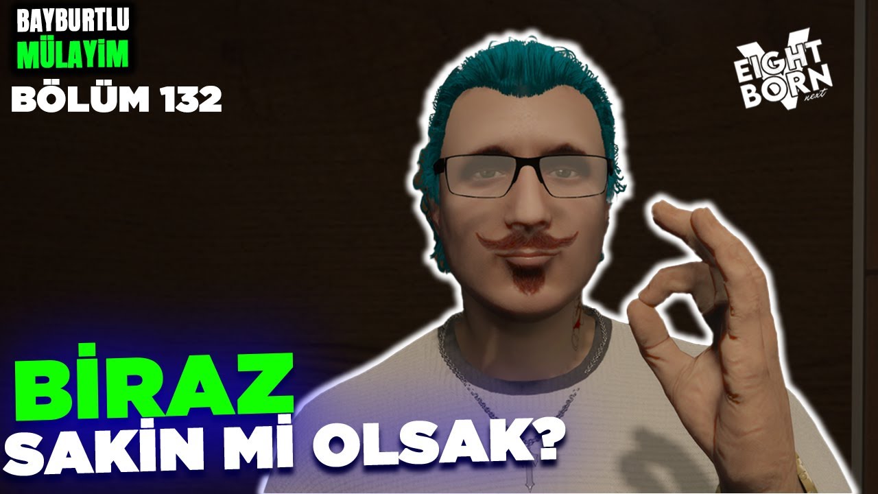 YANLIŞ ANLAŞILMALAR - EightBornV Next | Bayburtlu Mülayim 132. Bölüm GTA 5 Fivem