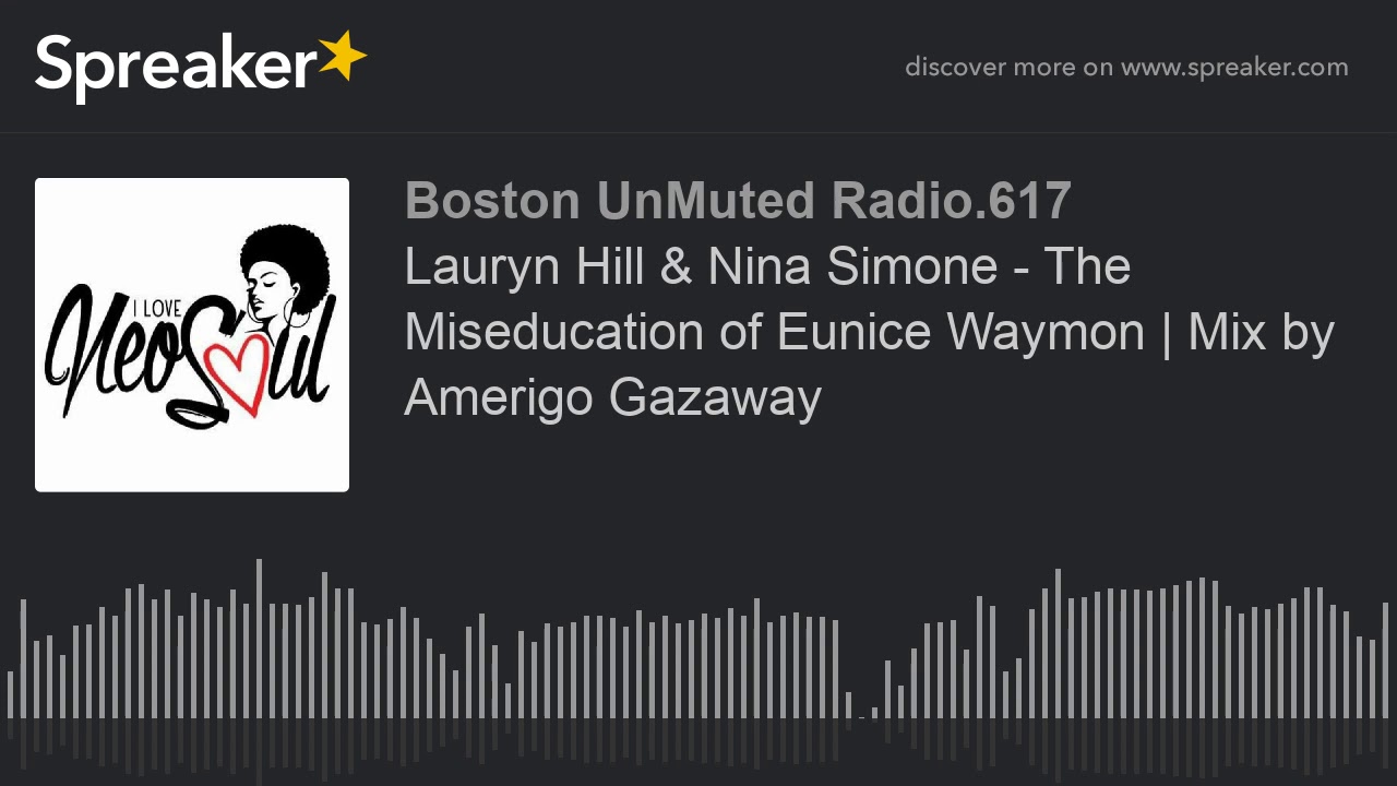 Lauryn Hill & Nina Simone - The Miseducation of Eunice Waymon | Mix by Amerigo Gazaway