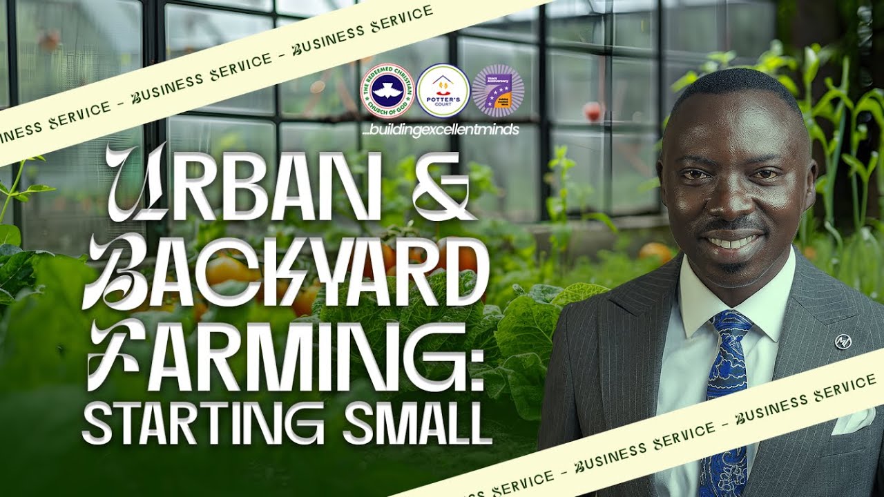 URBAN & BACKYARD FARMING: STARTING SMALL | FIRST SERVICE | 16th Nov. 2025