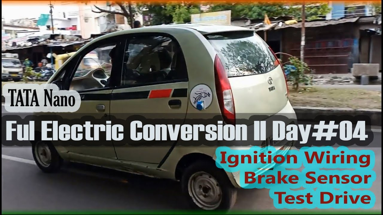 TATA Nano Ful Electric Conversion II Ignition Wiring II Brake Sensor II Test Drive II Day#04