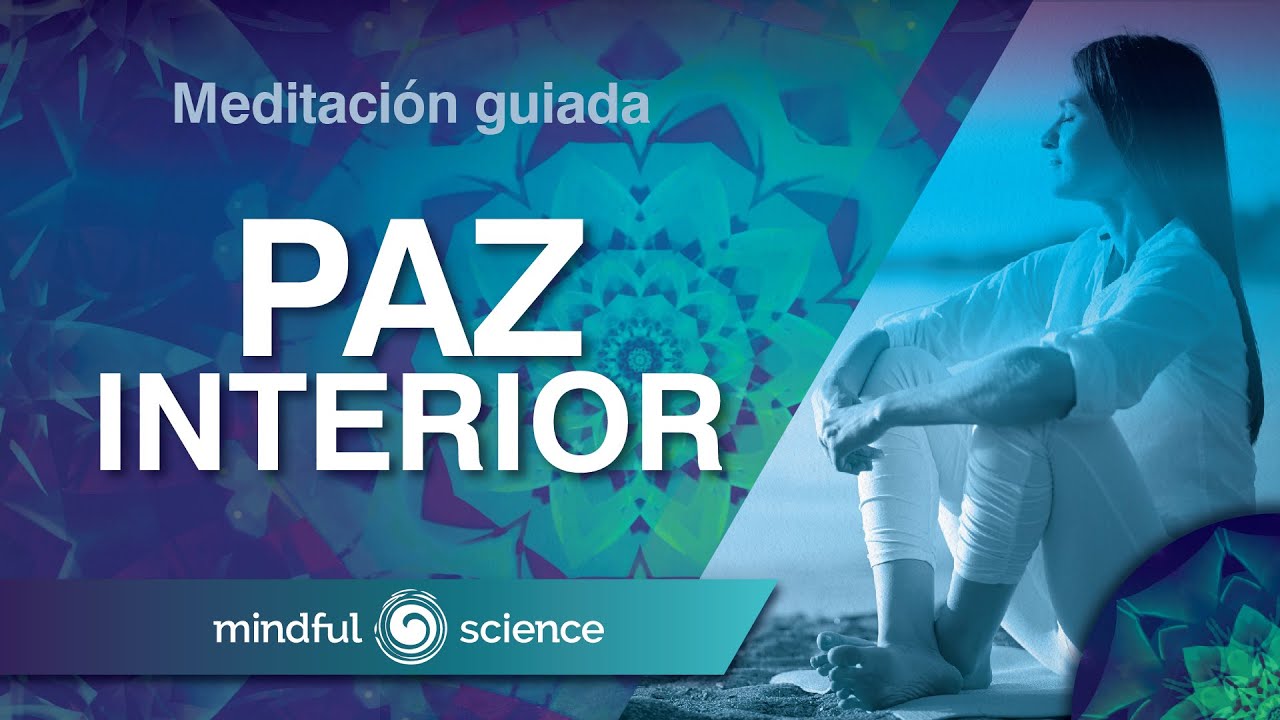MEDITACIÓN GUIADA MINDFULNESS: PAZ INTERIOR | MINDFUL SCIENCE