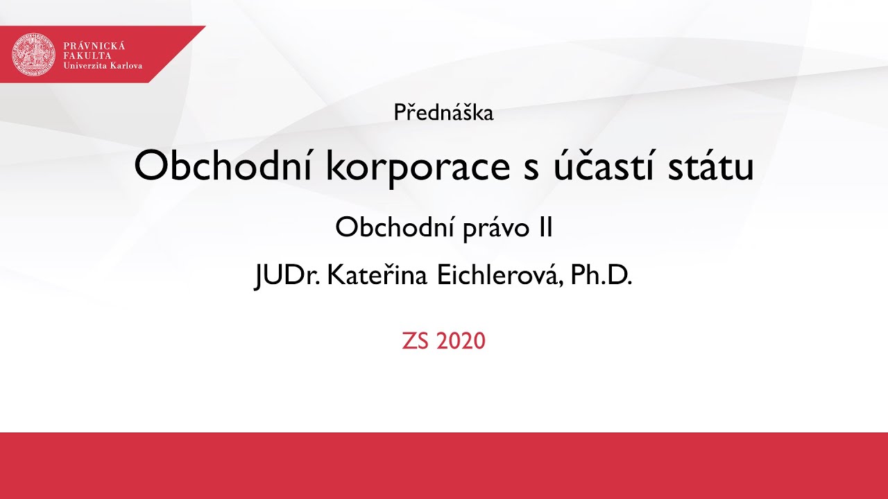 Obchodní korporace s účastí státu - JUDr. Kateřina Eichlerová, Ph.D.