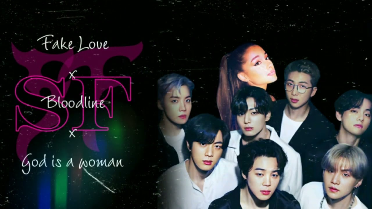 Fake Love x Bloodline x god is a woman (Mashup)