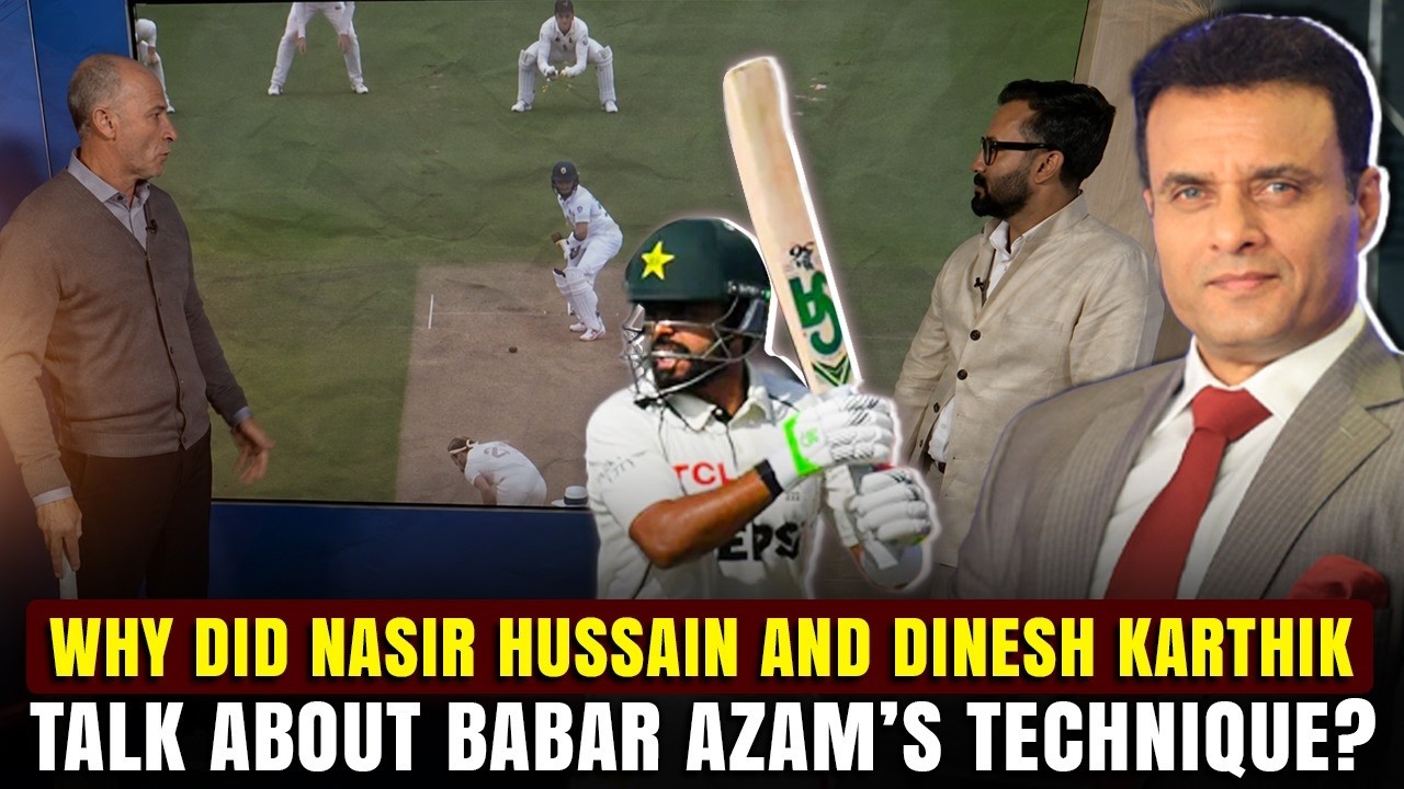 Why did Nasir Hussain and Dinesh Karthik talk about Babar Azam&rsquo;s technique?