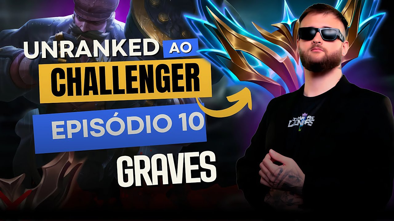 Unranked ao Challenger - Graves jungle está muito forte e free elo #10 | Ranger