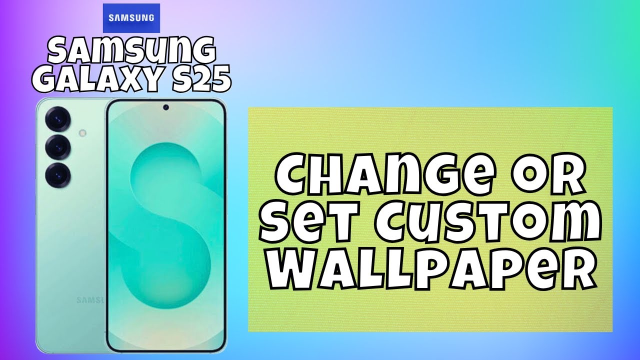 How to Change or Set Custom Wallpaper Samsung Galaxy S25 (Easy Tutorial)