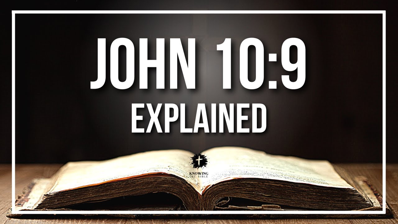JOHN 10:9 Explained - What Does The Bible Verse JOHN 10:9 [KJV] REALLY Mean?