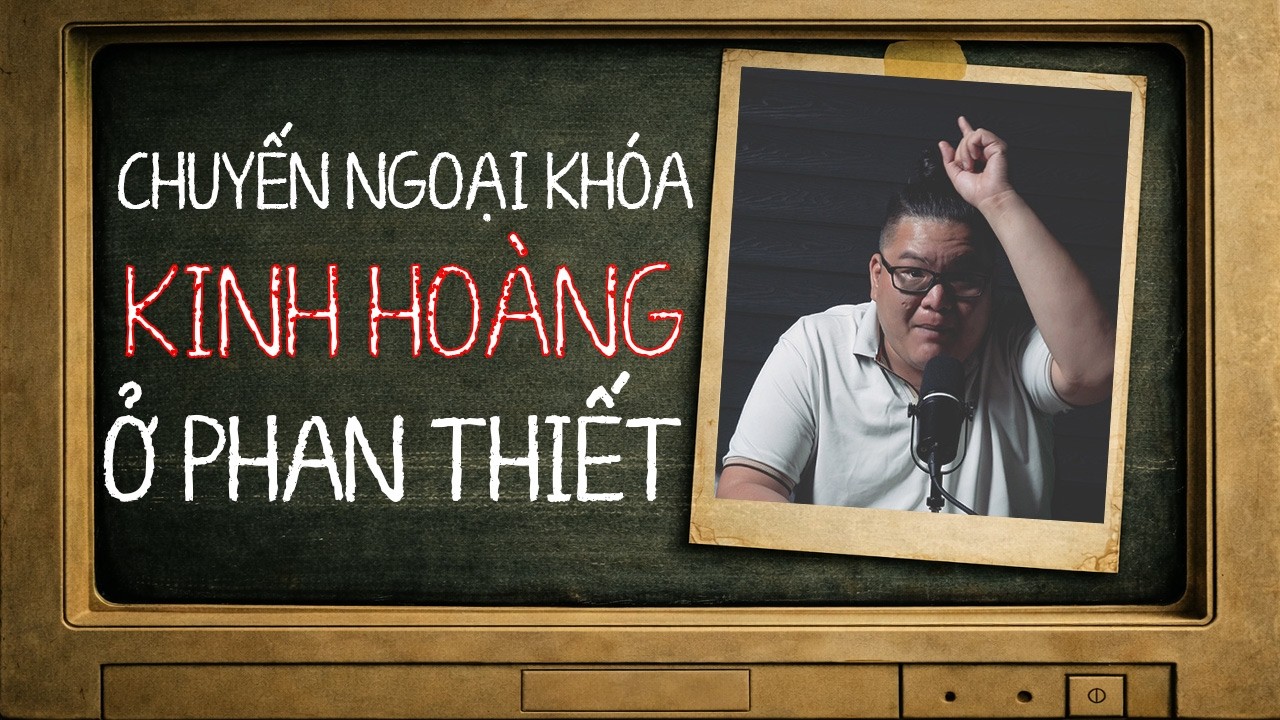 [TẬP 2657] Chuyện Ma Có Thật : CHUYẾN NGOẠI KHÓA KINH HOÀNG Ở PHAN THIẾT