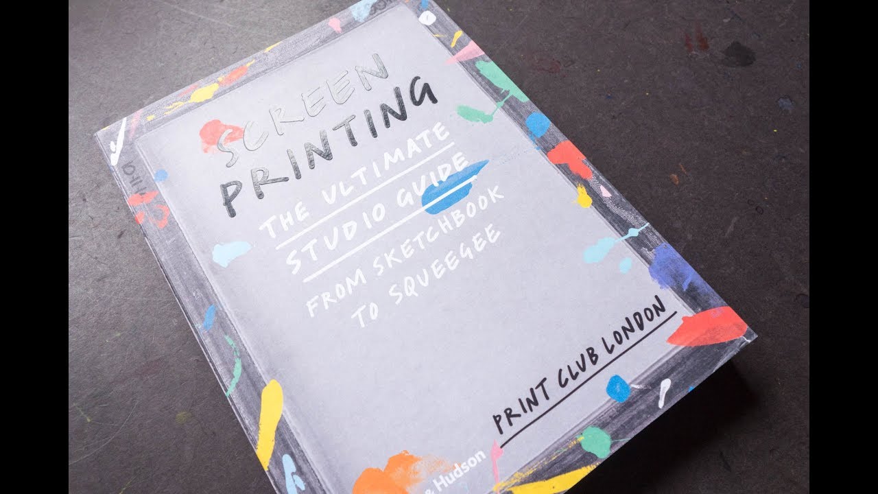 Screenprinting: The Ultimate Studio Guide (book flip)