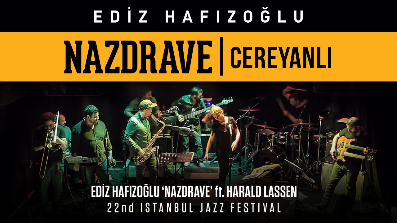 Ediz Hafızoğlu - Nazdrave | Cereyanlı (Live at 22nd Istanbul Jazz Festival)
