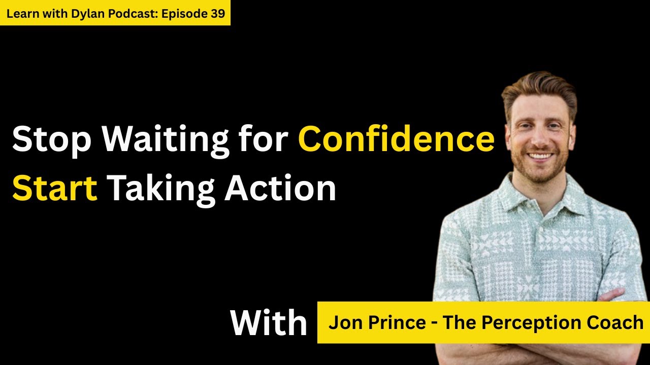 Stop Waiting For Confidence Start Taking Action with Jon Prince (🎧 Audio Only Podcast Episode)