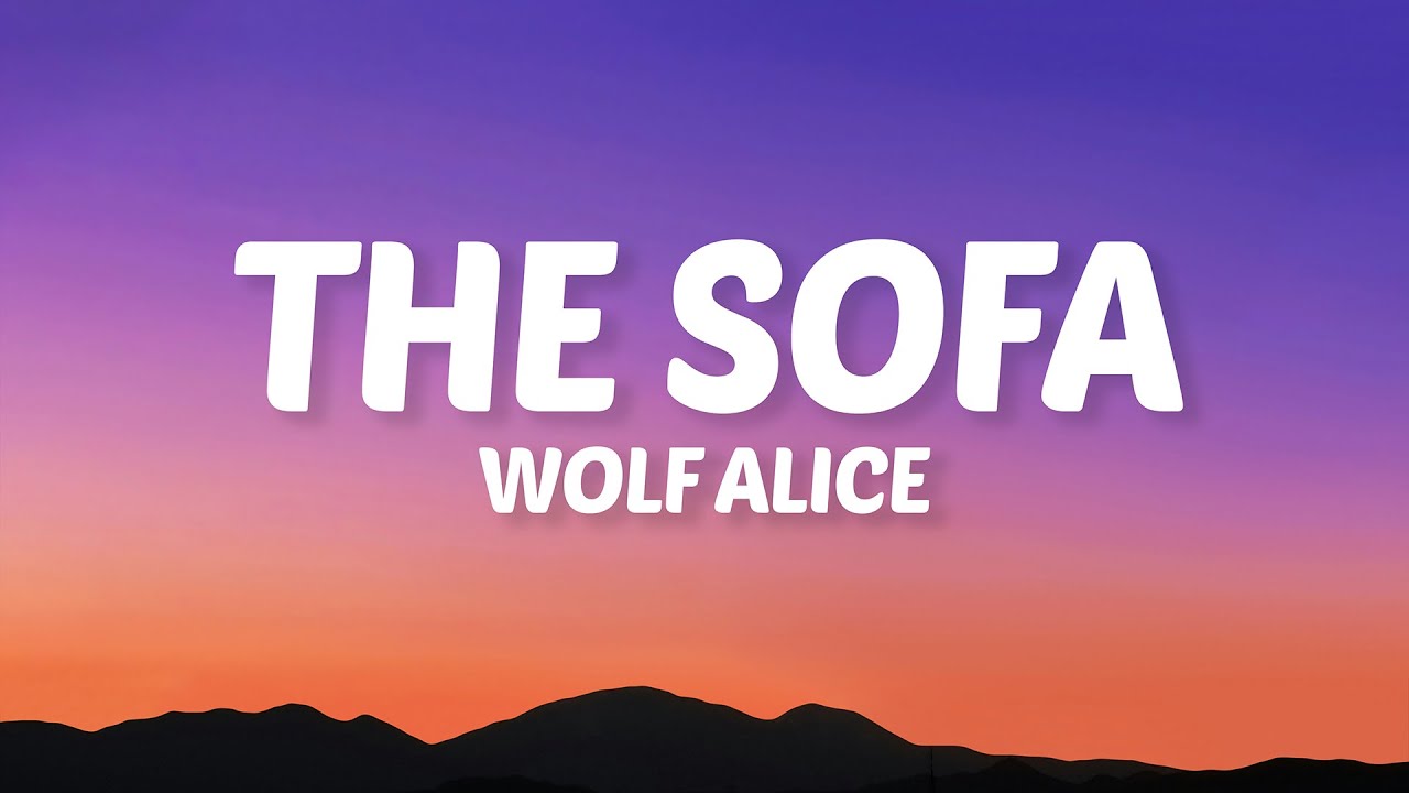 Wolf Alice - The Sofa (Lyrics)