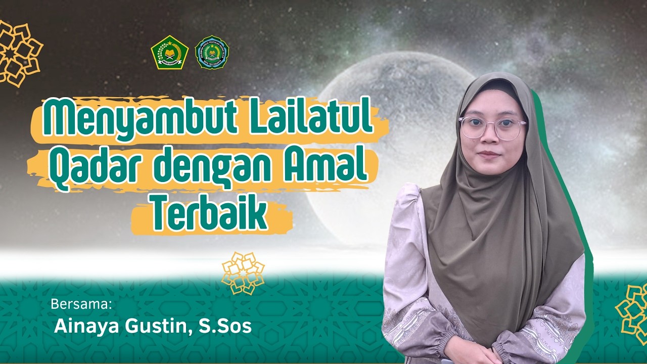 Mutiara Ramadhan Episode 13: Menyambut Lailatulqadar dengan Amal Terbaik - Ainaya Gustin, S.Sos.
