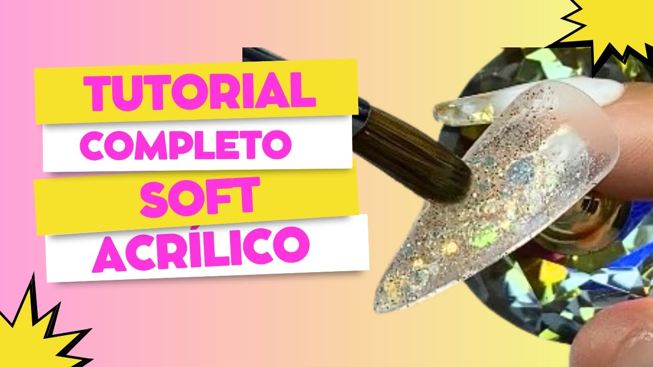 TUTORIAL COMPLETO SOFT GEL COM ACRILICO 