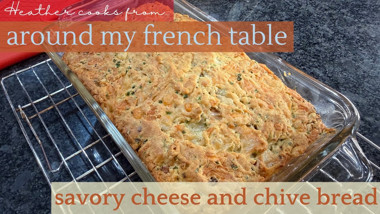 Savory Cheese and Chive Bread | Around My French Table | EASY