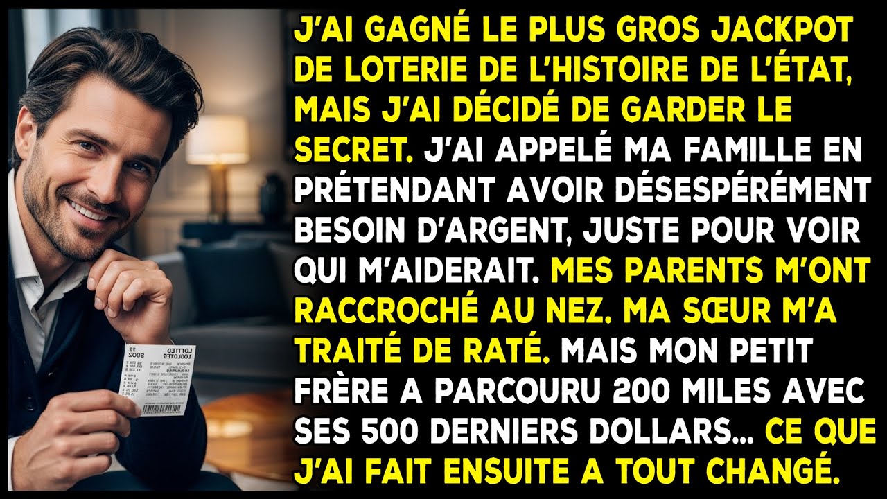 J'ai gagné 50 M$ à la loterie, mais seul mon frère m’a aidé quand j’ai fait semblant d’être fauché.