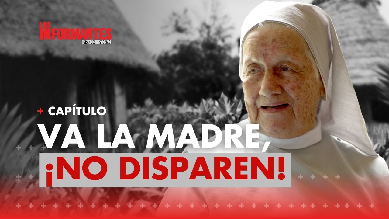Madre Carmen Palacio desafía la guerra y salva vidas en el corazón del Chocó - Los Informantes