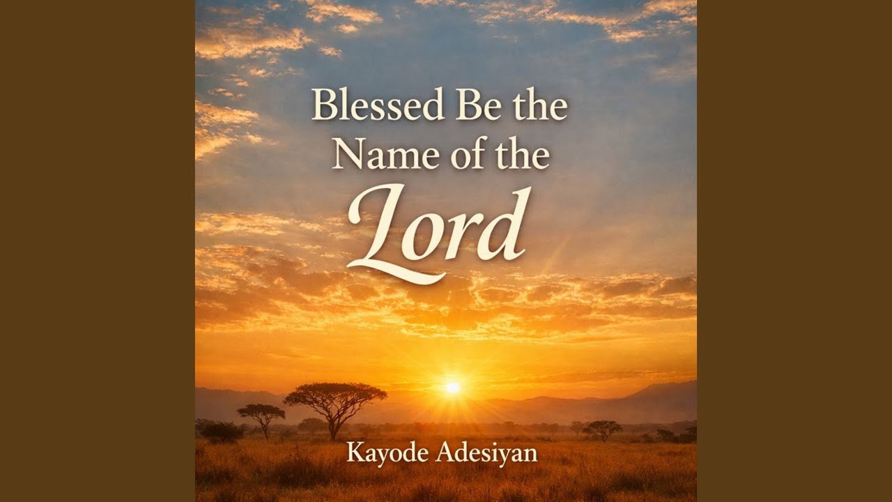 Blessed Be the Name of the Lord