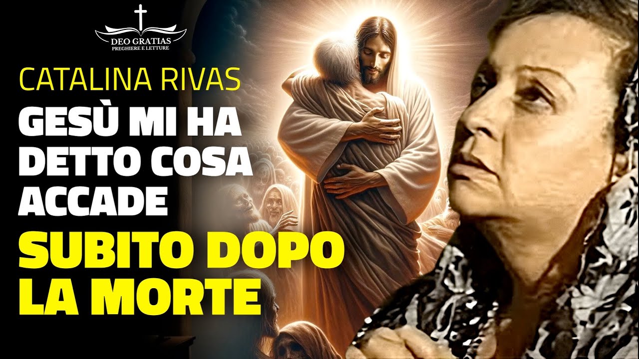 Cosa Ci Aspetta Dopo la Morte Le Rivelazioni di Gesù a Catalina Rivas!