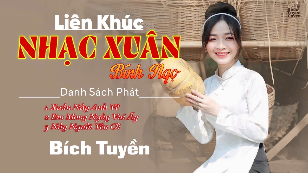 LIÊN KHÚC XUÂN MỚI NHẤT|| XUÂN NÀY ANH VỀ NÀY NGƯỜI YÊU ƠI || BÍCH TUYỀN COVER
