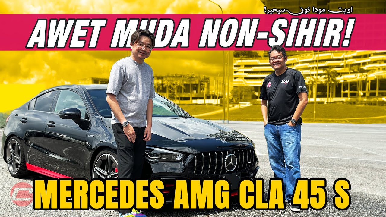MERCEDES-AMG CLA 45 S 2020 - AWET MUDA NON-SIHIR!