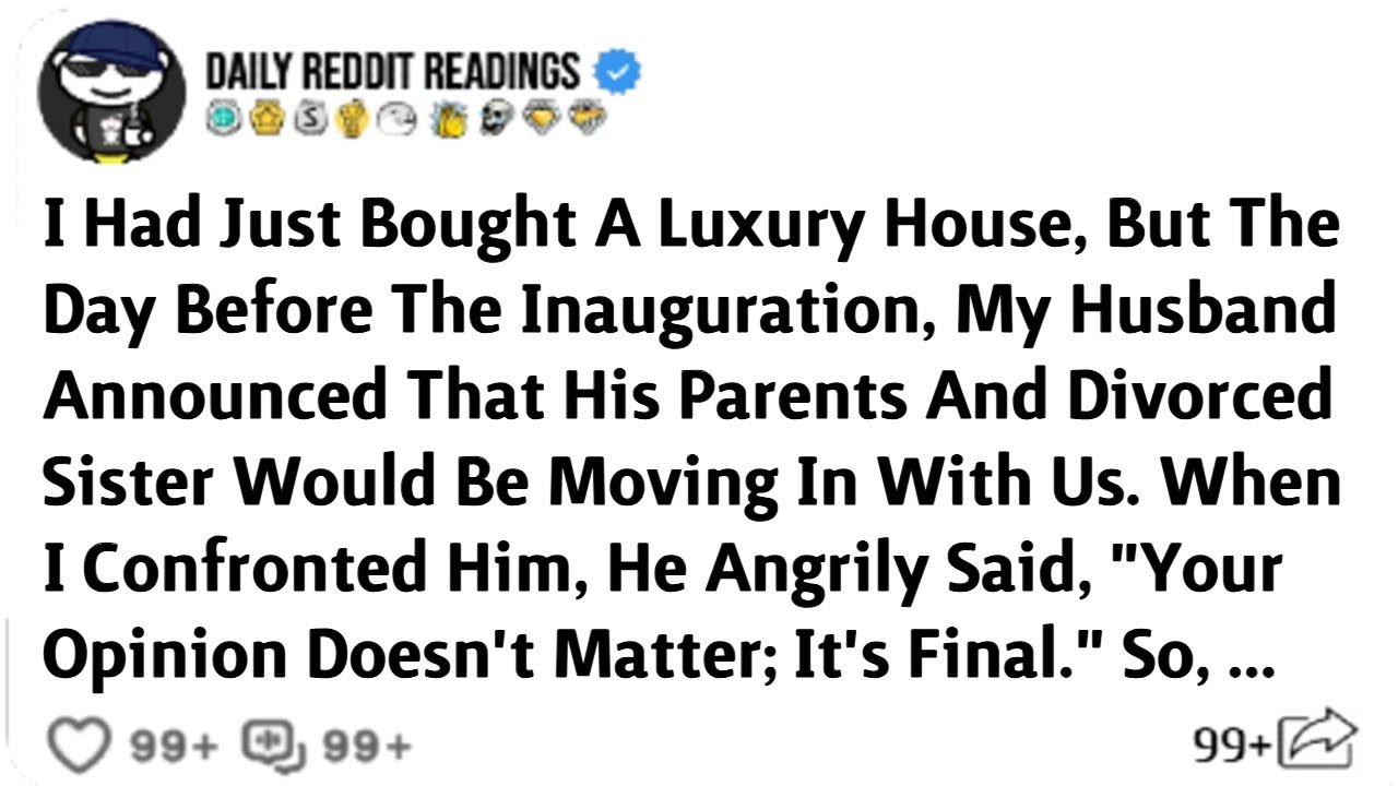 I Had Just Bought A Luxury House, But The Day Before The Inauguration, My Husband Announced That