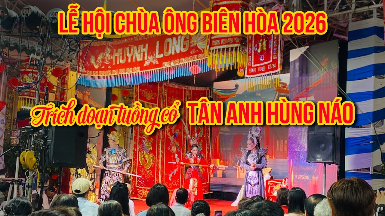 Cảnh cuối: TÂN ANH HÙNG NÁO | Lễ hội Chùa Ông Biên Hoà 2016