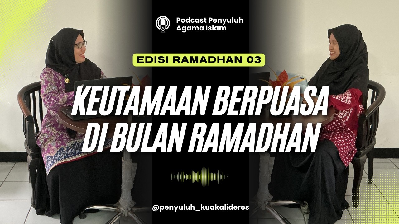 Ramadan Eps. 03 (Keutamaan Berpuasa di Bulan Ramadhan) oleh Maryam, S.Sos.I dan Kholifah, S.Ag