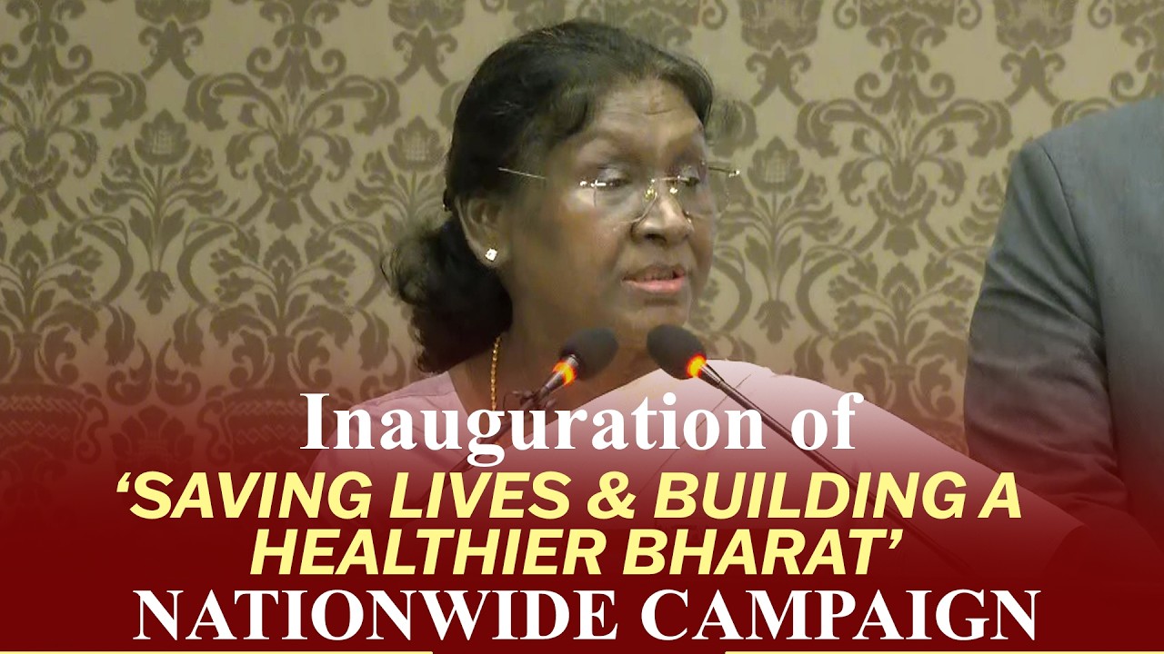 LIVE: President Murmu inaugurates nationwide campaign ‘Saving Lives and Building a Healthier Bharat’