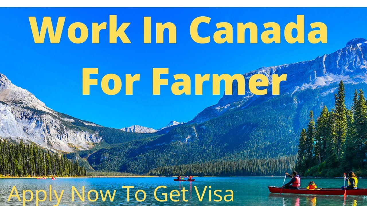 Canada Farming Visa Requirements For Indian Citizens -  Canada Farmer Job -  Canada 2021