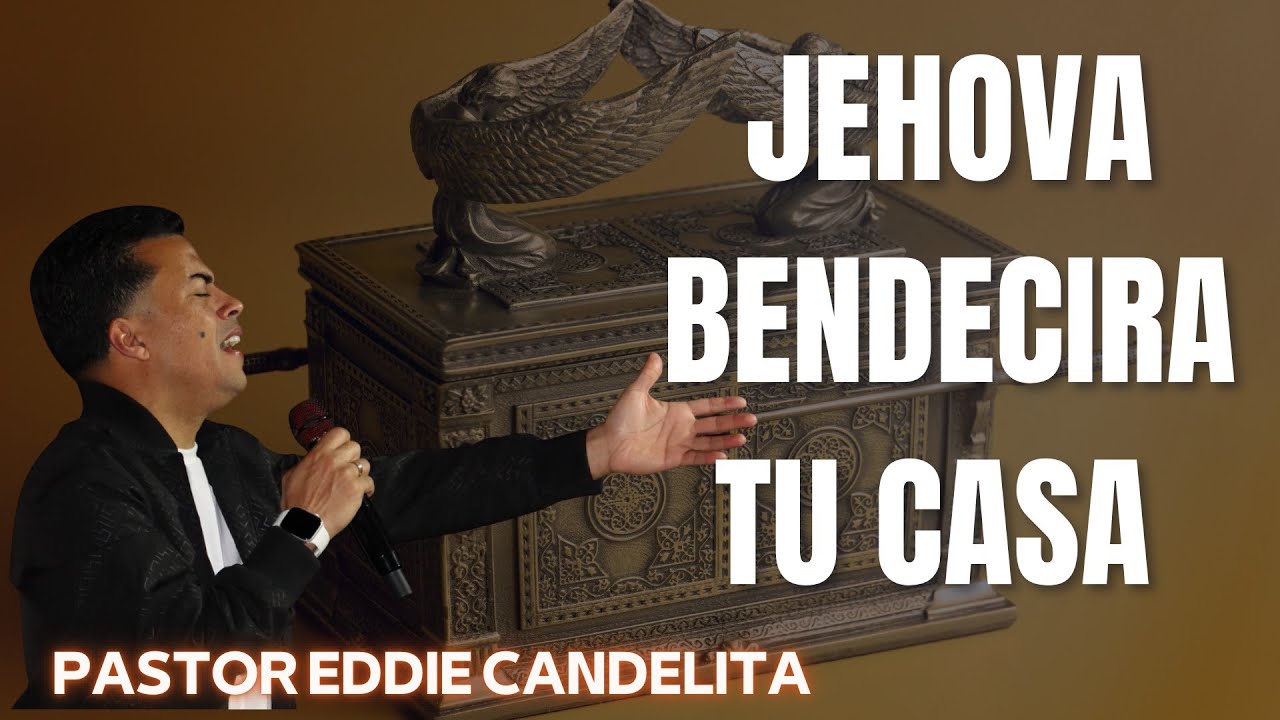 Predicación Completa JEHOVÁ BENDECIRÁ TU CASA - PASTOR EDDIE RIVERA CANDELITA