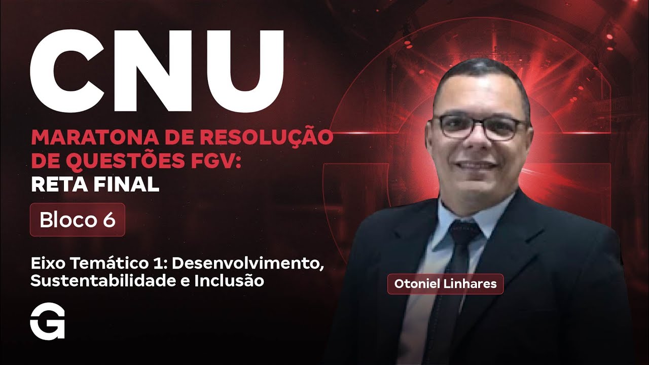 CNU 2025: Bloco 6 | Maratona de Resolu&ccedil;&atilde;o de Quest&otilde;es FGV: Reta Final: Eixo Tem&aacute;tico 1