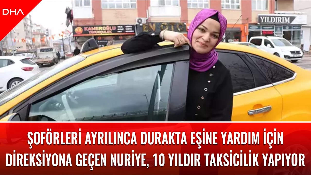 Şoförleri ayrılınca durakta eşine yardım için direksiyona geçen Nuriye, 10 yıldır taksicilik yapıyor