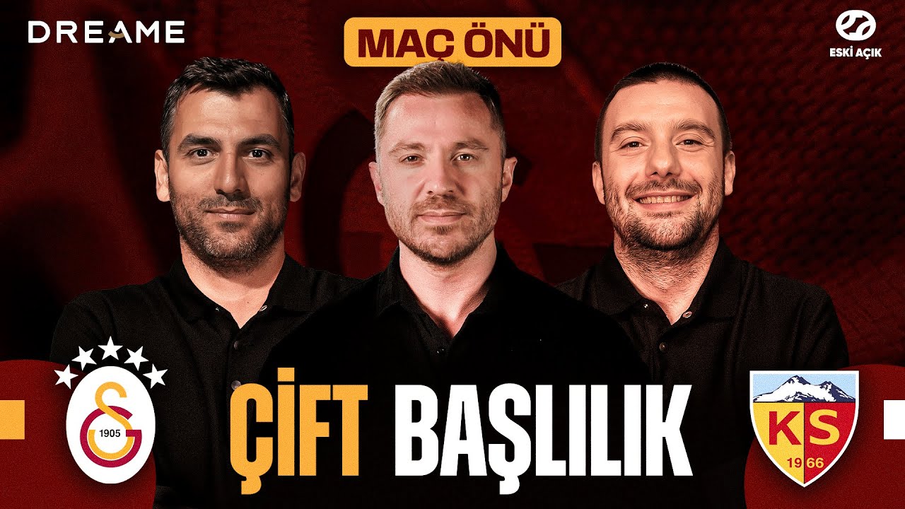 GALATASARAY vs KAYSERİSPOR MAÇ ÖNÜ | Eski Açık