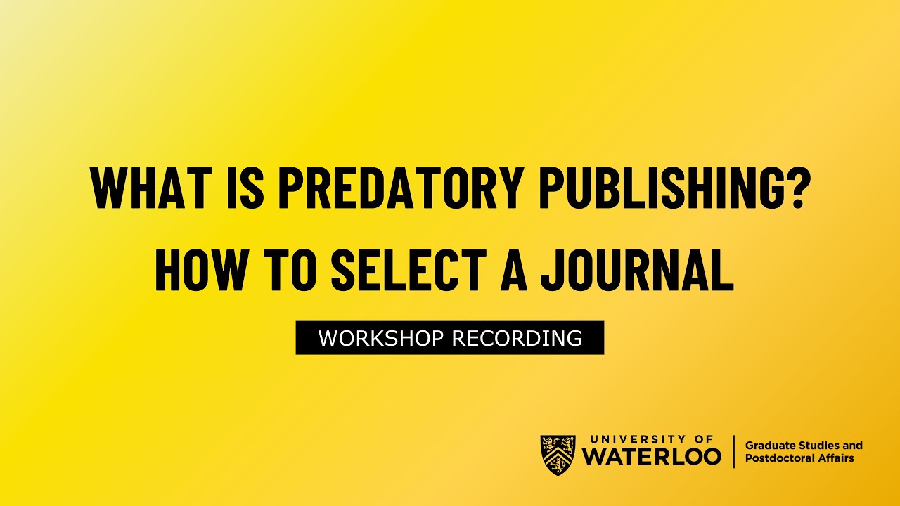 What is Predatory Publishing? How to Select a Journal and Avoid Bad Publishers