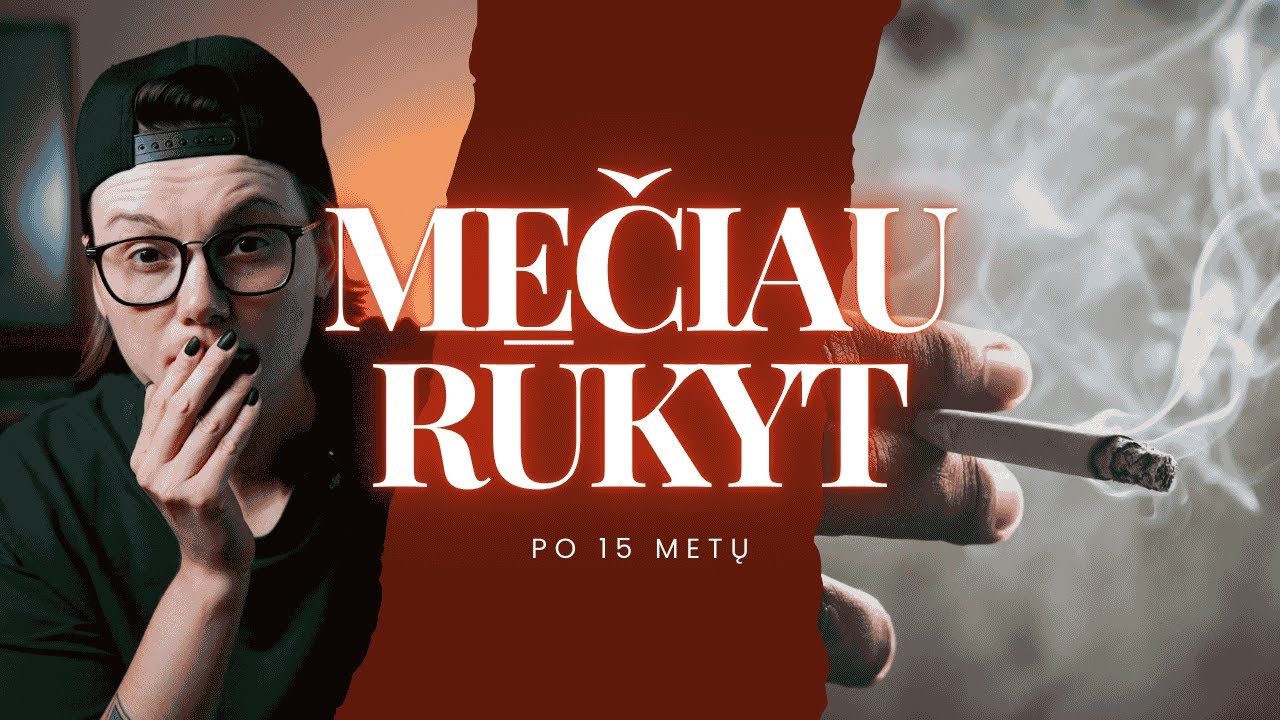 kaip aš mečiau rūkyt po 15 metų dūmo | Episode 14