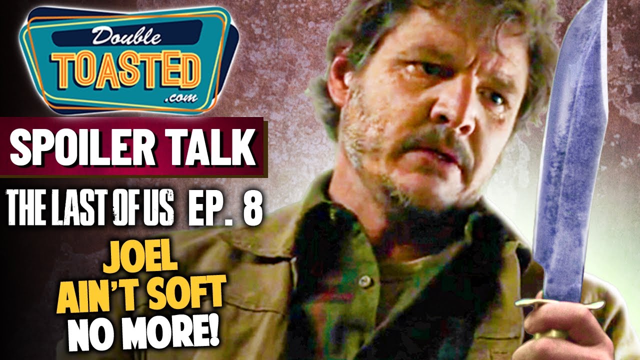 THE LAST OF US EPISODE 8 REVIEW | Double Toasted